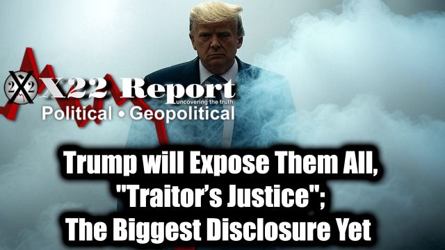New X22 Report Mar 27 - Trump will Expose Them, "Traitor’s Justice"; The Biggest Disclosure Yet 2025
