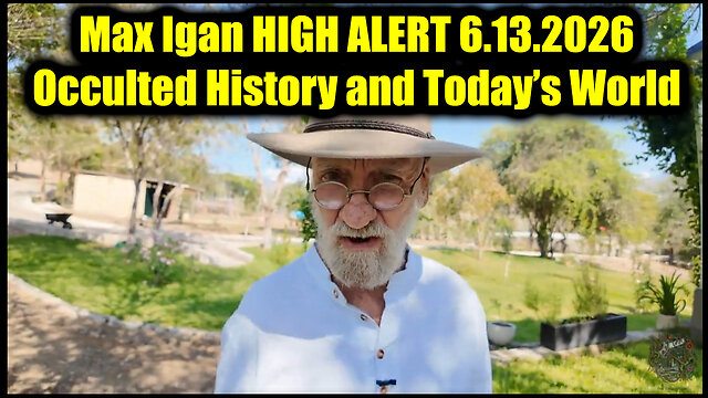 Max Igan High Alert 6.13.26 - Tartaria, Occulted History and Today’s World