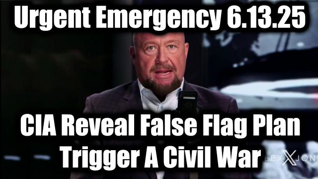 Alex Jones Urgent Emergency 6.13.2025 - CIA Reveal False Flag Plan, Trigger A Civil War