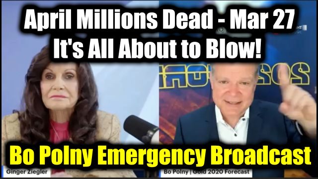 Bo Polny & Ginger Ziegler "April Millions Dead" 3.27.2025 - It's All About to Blow!