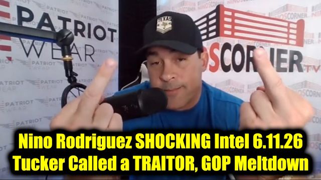 David Nino Rodriguez Shocking Intel 6.11.26 – Tucker Called a Traitor, GOP Meltdown