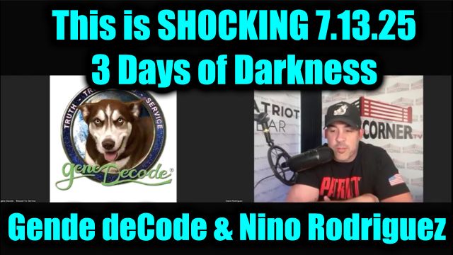 Gene deCode & Nino Rodriguez: This is Shocking 7.13.25 - 3 Days of Darkness