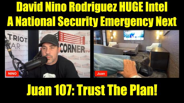 Juan O Savin & David Nino Rodriguez HUGE Intel - A National Security Emergency Next