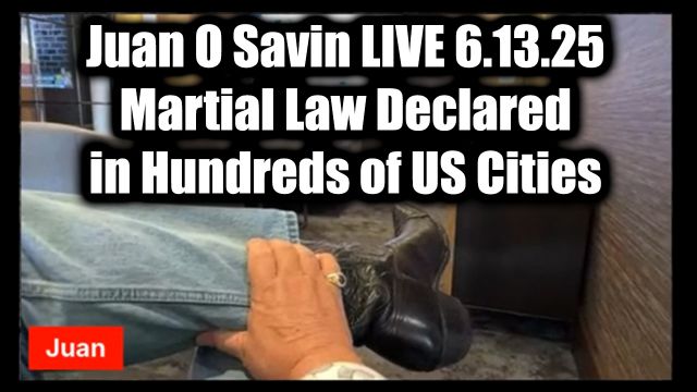 Juan O'Savin 6.13.2025 - Martial Law Declared in Hundreds of US Cities