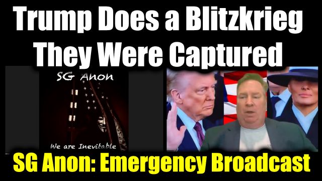 SG Anon Emergency Broadcast: Trump Does a Blitzkrieg, They Were Captured 2025