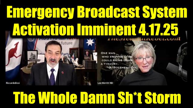 Dr. Lee Merritt & Riccardo Bosi "EBS Activation Imminent" 4.17.2025 - The Whole Damn Sh*t Storm
