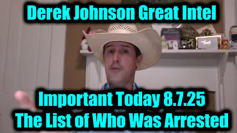 Derek Johnson Important Today 8.7.25 - The List of Who Was Arrested