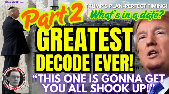 David XRPLion Part 2: Greatest Decode Ever - What's in a Date? - Must Watch Trump News