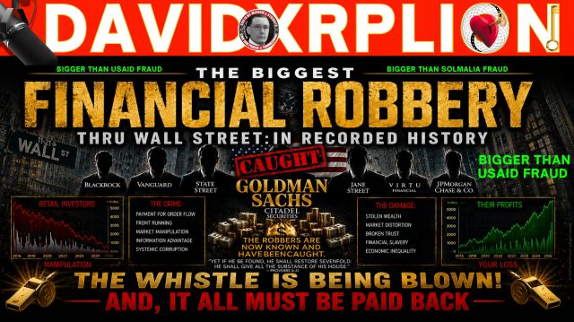 DavidXRPLion Whistleblower Reveals (Greatest) $588 Trillion Financial Robbery (Must Watch)